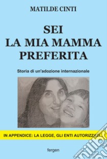 Sei la mia mamma preferita. Storia di un'adozione internazionale libro di Cinti Matilde