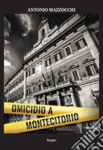 Omicidio a Montecitorio libro di Mazzocchi Antonio