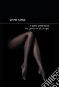 Il genio delle calze. Ediz. italiana e inglese libro di Pinelli Enzo