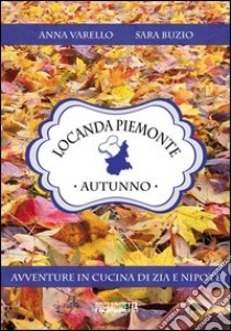 Locanda Piemonte. Autunno libro di Varello Anna; Burzio Sara