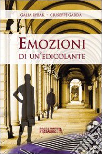 Emozioni di un'edicolante libro di Rybak Galia; Garda Giuseppe