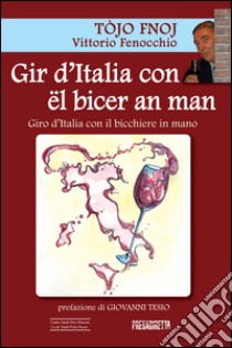 Gir d'Italia con ël bicer an man-Giro d'Italia con il bicchiere in mano libro di Fenocchio Vittorio