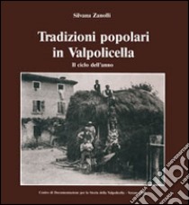 Tradizioni popolari in Valpolicella. Il ciclo dell'anno libro di Zanolli Silvana