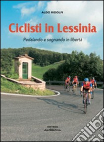 Ciclisti in Lessinia. Pedalando e sognando in libertà libro di Ridolfi Aldo