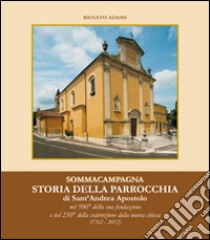 Sommacampagna. Storia della parrocchia di Sant'Andrea apostolo libro di Adami Renato