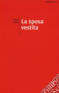 La sposa vestita libro di Lumelli Angelo