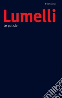 Le poesie libro di Lumelli Angelo; Gazzola E. (cur.)