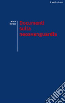 Documenti sulla neoavanguardia libro di Berisso Marco