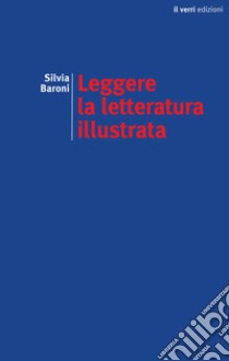 Leggere la letteratura illustrata libro di Baroni Silvia