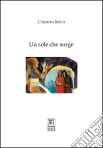 Un sole che sorge libro di Bobin Christian