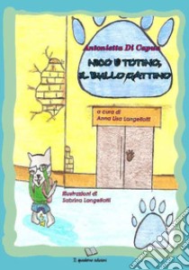 Nico e Totino, il bullo gattino libro di Di Capua Antonietta; Langellotti A. L. (cur.)