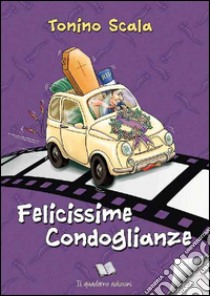 Felicissime condoglianze libro di Scala Tonino