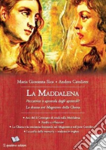 La Maddalena. Peccatrice o apostola degli apostoli? La donna nel Magistero della Chiesa libro di Cavaliere Andrea; Sica Maria Giovanna