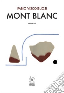 Mont Blanc libro di Viscogliosi Fabio