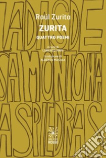 Zurita. Quattro poemi. Testo spagnolo a fronte. Ediz. bilingue libro di Zurita Raúl; Mari L. (cur.)