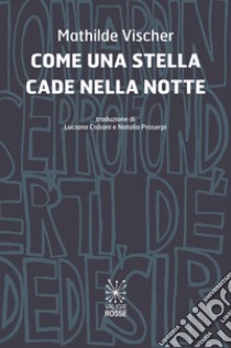 Come una stella cade nella notte. Ediz. italiana e francese libro di Vischer Mathilde