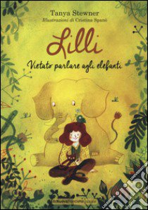 Lilli. Vietato parlare agli elefanti libro di Stewner Tanya