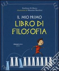 Il mio primo libro di filosofia libro di Di Marco Emiliano