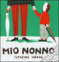 Mio nonno. Ediz. illustrata libro di Sobral Catarina