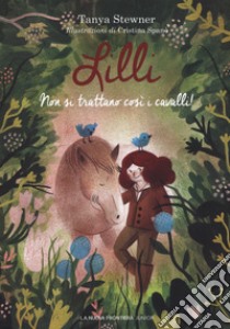 Lilli. Non si trattano così i cavalli! libro di Stewner Tanya