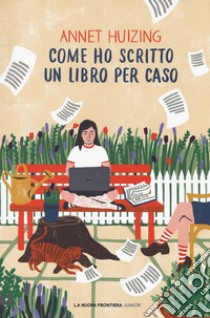 Come ho scritto un libro per caso libro di Huizing Annet