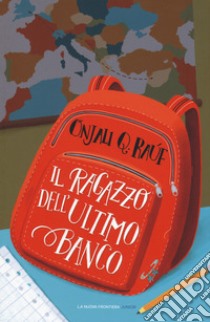 Il ragazzo dell'ultimo banco libro di Raúf Onjali Q.