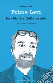 Primo Levi. La chimica delle parole libro di Di Paolo Paolo