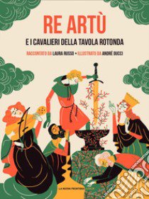 Re Artù e i cavalieri della Tavola rotonda libro di Russo Laura