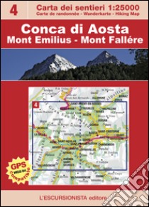 Conca di Aosta. Mont Emilius, Mont Fallére. Con carta escursionistica 1:25.000 libro di Zavatta Luca; Blatto Marco