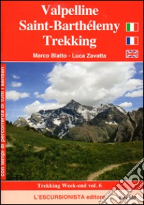 Valpelline, Saint-Barthélemy trekking. Ediz. italiana, inglese e francese libro di Blatto Marco; Zavatta Luca