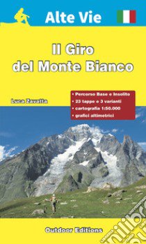 Il giro del Monte Bianco. Percorso base e percorso insolito. Ediz. a spirale libro di Zavatta Luca