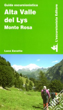 Alta valle del Lys. Monte Rosa libro di Zavatta Luca