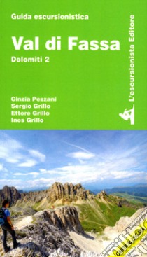 Val di Fassa. Dolomiti. Con cartina. Vol. 2 libro di Pezzani Cinzia; Grillo Sergio; Grillo Ettore