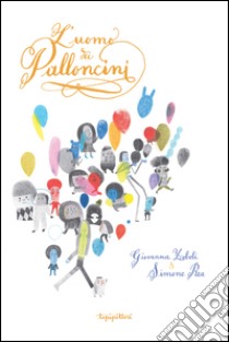 L'uomo dei palloncini. Ediz. a colori libro di Zoboli Giovanna