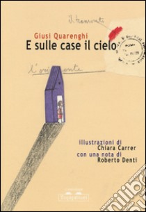 E sulle case il cielo libro di Quarenghi Giusi