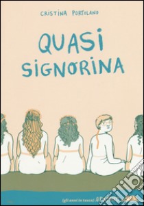 Quasi signorina libro di Portolano Cristina