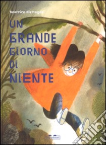 Un grande giorno di niente libro di Alemagna Beatrice