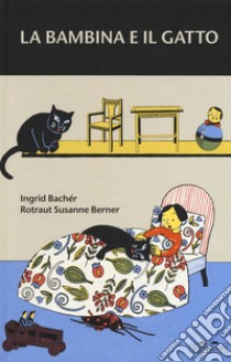 La bambina e il gatto. Ediz. a colori libro di Berner Rotraut Susanne; Bachér Ingrid