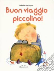 Buon viaggio piccolino. Ediz. a colori libro