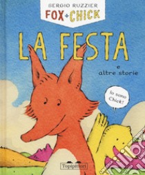 La festa e altre storie. Fox + Chick. Ediz. illustrata libro di Ruzzier Sergio