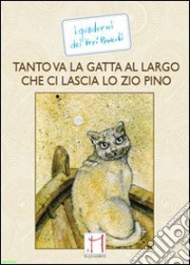 Tanto va la gatta al largo che ci lascia lo zio Pino libro di Beppe