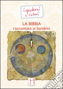 La Bibbia raccontata ai bambini libro di Mecconi Beppe