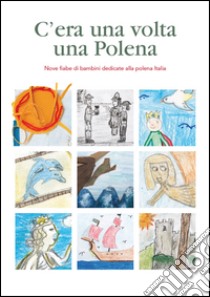 C'era una volta una polena. Nove fiabe di bambini dedicate alla polena libro di Mecconi Giuseppe