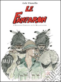 Le fanfaron. L'edizione completa de «Il Millantatore» libro di Vianello Lele