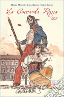 La coccarda rossa (1861) libro di Mercuri Mauro; Bazan Carlo; Rispoli Carlo