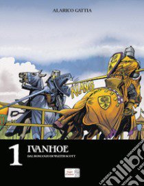 Ivanhoe. Ediz. speciale libro di Gattia Alarico; Bazan C. (cur.)