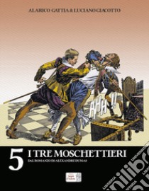 I tre moschettieri dal romanzo di Alexandre Dumas libro di Gattia Alarico; Giacotto Luciano
