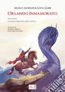 Orlando Innamorato libro di Menetti Elisabetta; Baja Guarienti Carlo; Gabbi Lucia