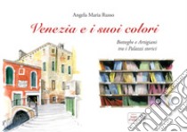 Venezia e i suoi colori libro di Russo Angela Maria