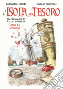 Isola del tesoro. Vol. 1: L' isola libro di Pace Manuel; Rispoli Carlo